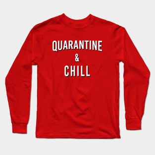 Quarantine & Chill Long Sleeve T-Shirt